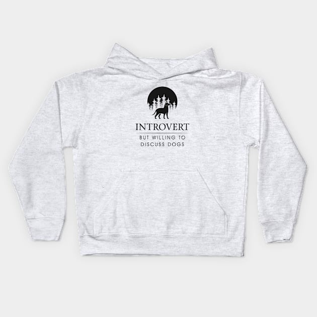 Introvert but willing to discuss dogs Kids Hoodie by stardogs01